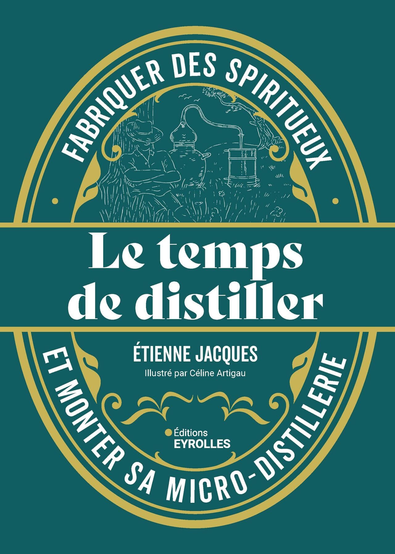 Livre : Le Temps de Distiller - Fabriquer des spiritueux et monter sa micro-distillerie (par Etienne Jacques, Distillerie Moby Dick)