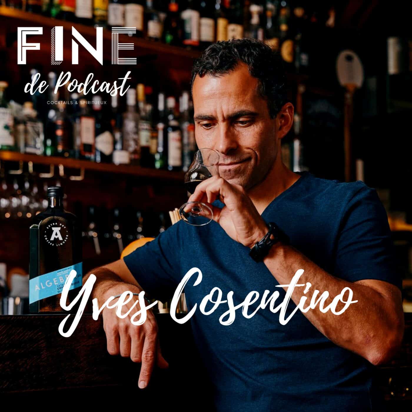 Fine de Podcast x Yves Cosentino (Algebra Drinks)